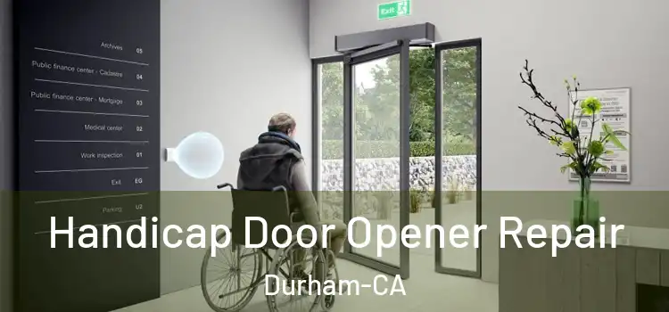 Handicap Door Opener Repair Durham-CA