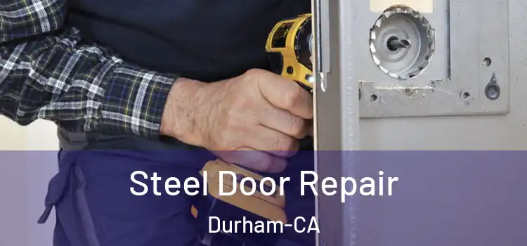 Steel Door Repair Durham-CA